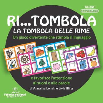 Ri... tombola. La tombola delle rime. Con Gioco - Annalisa Lonati, Livia Illing - Libro Fabbrica dei Segni 2022, Giocare fa bene | Libraccio.it
