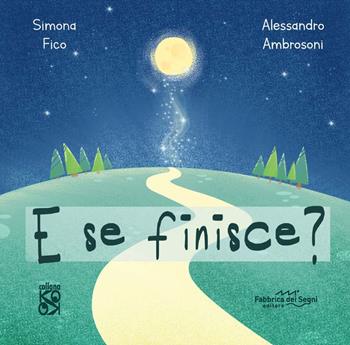 E se finisce? Ediz. a colori - Simona Fico - Libro Fabbrica dei Segni 2022, KO OK | Libraccio.it
