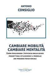 Cambiare mobilità, cambiare mentalità. Come migliorare l'efficacia delle azioni progettuali utilizzando il modello dei processi psico-sociali