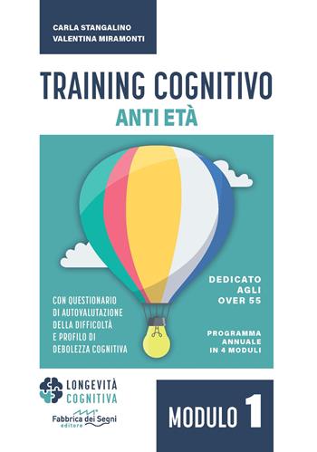 Training cognitivo anti-età. Nuova ediz.. Vol. 1 - Carla Stangalino, Valentina Miramonti - Libro Fabbrica dei Segni 2024, Longevità cognitiva | Libraccio.it