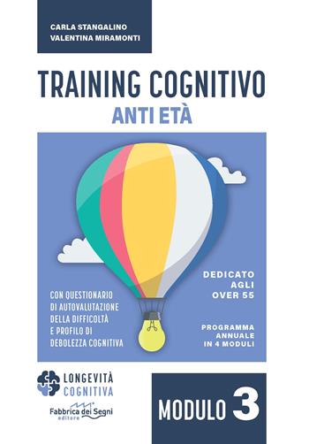 Training cognitivo anti-età. Nuova ediz.. Vol. 3 - Carla Stangalino, Valentina Miramonti - Libro Fabbrica dei Segni 2024, Longevità cognitiva | Libraccio.it