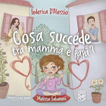 Cosa succede tra mamma e papà? - Federica D'Alessio - Libro Fabbrica dei Segni 2024, KO OK | Libraccio.it