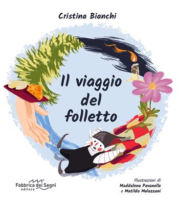 Il viaggio del folletto. Ediz. illustrata - Cristina Bianchi - Libro Fabbrica dei Segni 2024 | Libraccio.it