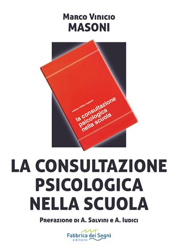 La consultazione psicologica nella scuola - Marco Vinicio Masoni - Libro Fabbrica dei Segni 2024, t'inSEGNO | Libraccio.it