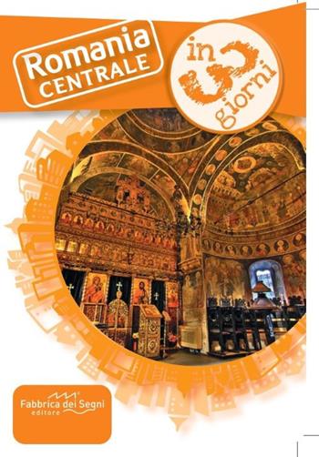 Romania centrale in 3 giorni. Una guida, una traccia, un'ispirazione - Luca Solina - Libro Fabbrica dei Segni 2025, In 3 giorni | Libraccio.it