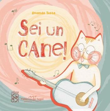 Sei un cane. Ediz. a colori - Amanda Testa - Libro Fabbrica dei Segni 2025, KO OK | Libraccio.it