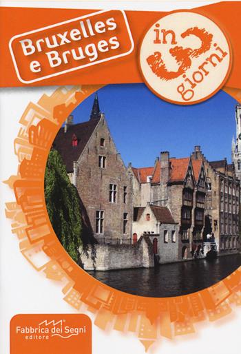 Bruxelles e Bruges in 3 giorni  - Libro Fabbrica dei Segni 2026, In 3 giorni | Libraccio.it