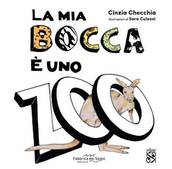 La mia bocca è uno zoo. Ediz. illustrata - Cinzia Checchia - Libro Fabbrica dei Segni 2026, KO OK | Libraccio.it