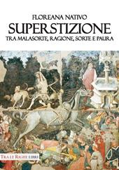 Superstizione. Tra malasorte, ragione, sorte e paura