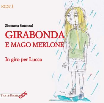 Girabonda e mago Merlone. In giro per Lucca - Simonetta Simonetti - Libro Tra le righe libri 2017, Kids | Libraccio.it