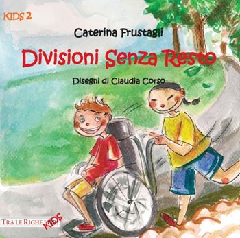 Divisioni senza resto - Caterina Frustagli - Libro Tra le righe libri 2017, Kids | Libraccio.it