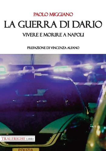 La guerra di Dario. Vivere e morire a Napoli - Paolo Miggiano - Libro Tra le righe libri 2018 | Libraccio.it