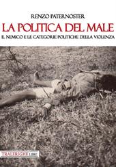 La politica del male. Il nemico e le categorie politiche della violenza