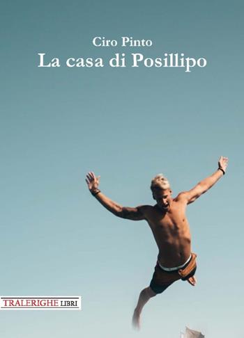 La casa di Posillipo - Ciro Pinto - Libro Tra le righe libri 2019 | Libraccio.it