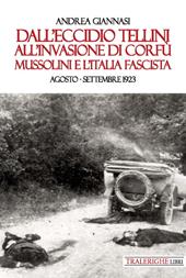 Dall'eccidio Tellini all'invasione di Corfù. Mussolini e l'Italia fascista. Agosto-settembre 1923