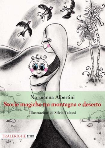 Storie magiche tra montagna e deserto - Normanna Albertini - Libro Tra le righe libri 2020, Che storie ragazzi! 2 Storie del Museo Italiano dell’Immaginario Folklorico | Libraccio.it