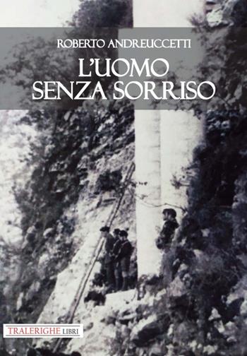 L'uomo senza sorriso - Roberto Andreuccetti - Libro Tra le righe libri 2020 | Libraccio.it