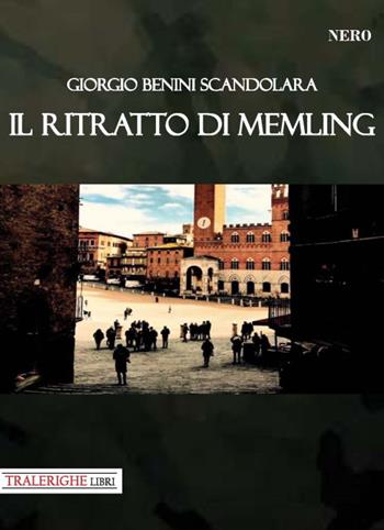 Il ritratto di Memling - Giorgio Benini Scandolara - Libro Tra le righe libri 2020, Nero | Libraccio.it