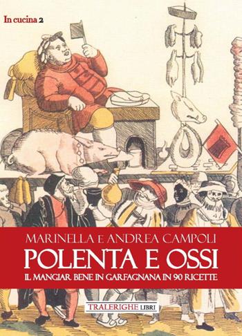 Polenta e ossi. Il mangiar bene in Garfagnana in 90 ricette - Andrea Campoli, Marinella Campoli - Libro Tra le righe libri 2020 | Libraccio.it