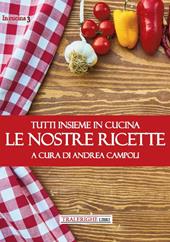 Tutti insieme in cucina. Le nostre ricette