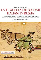 La tragedia dei soldati italiani in Russia. Le corrispondenze degli auguri di Natale. CSIR-ARMIR 1941-1942