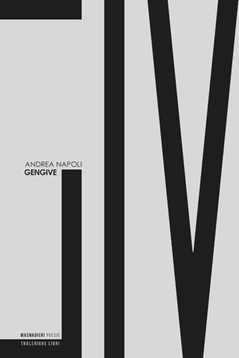 Gengive - Andrea Napoli - Libro Tra le righe libri 2021, Masnadieri | Libraccio.it