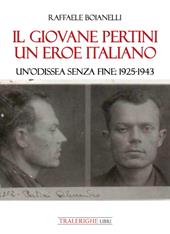Il giovane Pertini un eroe italiano. Un’odissea senza fine: 1925-1943