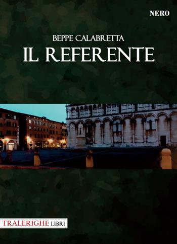 Il referente - Beppe Calabretta - Libro Tra le righe libri 2021 | Libraccio.it