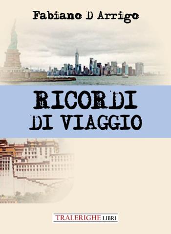 Ricordi di viaggio - Fabiano D'Arrigo - Libro Tra le righe libri 2022 | Libraccio.it