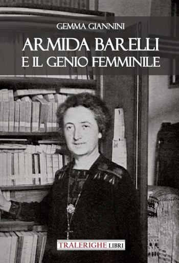 Armida Barelli e il genio femminile - Gemma Giannini - Libro Tra le righe libri 2022 | Libraccio.it