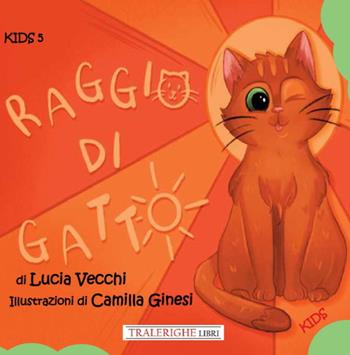 Raggio di gatto - Lucia Vecchi - Libro Tra le righe libri 2022, Kids | Libraccio.it