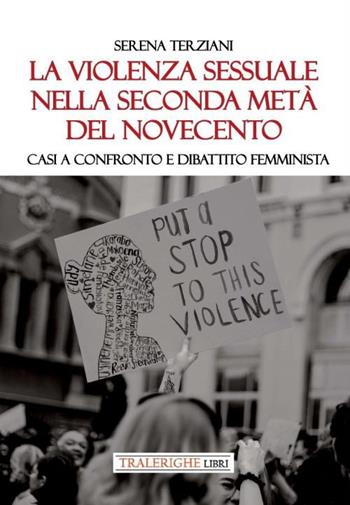La violenza sessuale nella seconda metà del Novecento. Casi a confronto e dibattito femminista - Serena Terziani - Libro Tra le righe libri 2022 | Libraccio.it