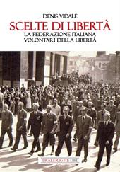 Scelte di libertà. La Federazione Italiana Volontari della Libertà