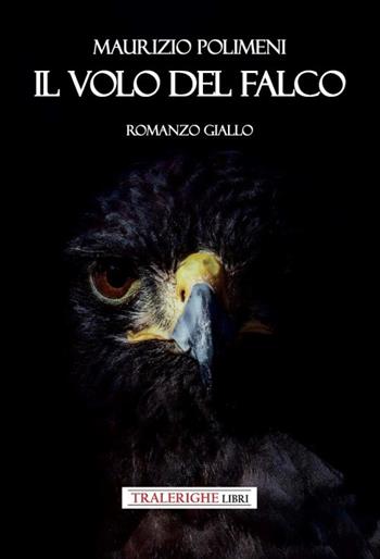 Il volo del falco - Maurizio Polimeni - Libro Tra le righe libri 2023, Nero | Libraccio.it