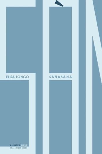 Sanasàna - Elisa Longo - Libro Tra le righe libri 2024, Masnadieri | Libraccio.it