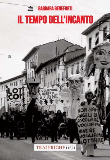Il tempo dell'incanto - Barbara Beneforti - Libro Tra le righe libri 2023 | Libraccio.it
