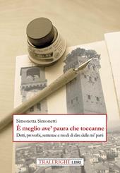 È meglio ave' paura che toccanne. Detti, proverbi, sentenze e modi di dire delle mi' parti