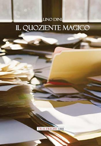 Il quoziente magico - Lino Dini - Libro Tra le righe libri 2024 | Libraccio.it