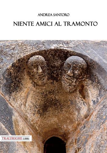 Niente amici al tramonto - Andrea Santoro - Libro Tra le righe libri 2025 | Libraccio.it