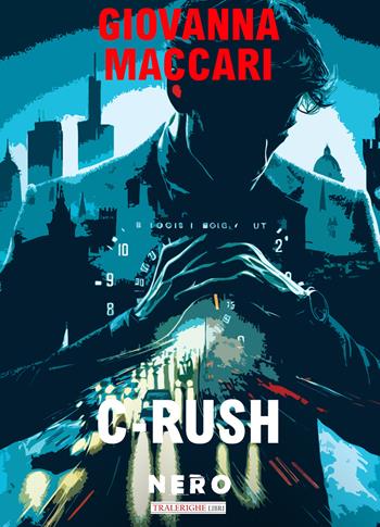 C-rush - Giovanna Maccari - Libro Tra le righe libri 2025, Nero | Libraccio.it