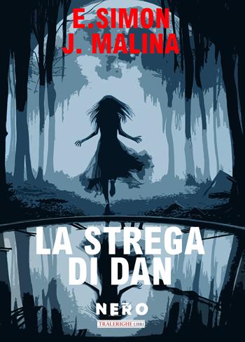 La strega di Dan - J. Malina, Eva Simon - Libro Tra le righe libri 2025, Nero | Libraccio.it