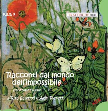 Racconti dal mondo dell'impossibile. Storie buffe e allegre - Rita Salvetti, Ado Pieretti - Libro Tra le righe libri 2025, Kids | Libraccio.it