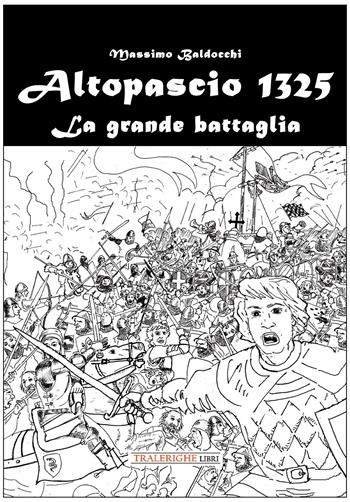 Altopascio 1325. La grande battaglia - Massimo Baldocchi - Libro Tra le righe libri 2025 | Libraccio.it