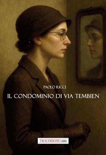 Il condominio di via Tambien - Paolo Ricci - Libro Tra le righe libri 2025 | Libraccio.it