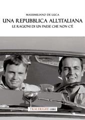 Una Repubblica all'italiana. Le ragioni di un paese che non c’è