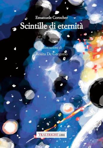 Scintille di eternità - Emanuele Corocher - Libro Tra le righe libri 2026 | Libraccio.it