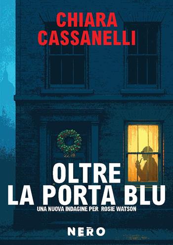 Oltre la porta blu. Una nuova indagine per Rosie Watson - Chiara Cassanelli - Libro Tra le righe libri 2026, Nero | Libraccio.it