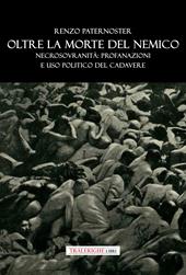 Oltre la morte del nemico. Necrosovranità: profanazioni e uso politico del cadavere