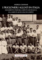 I prigionieri Alleati in Italia. Documenti e studi sul campo PG 202 di Lucca e il campo PG 60 di Colle di Compito