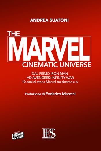 The Marvel cinematic universe. Dal primo «Iron Man» ad «Avengers: infinity war». 10 anni di storia Marvel fra cinema e tv - Andrea Suatoni - Libro Eus - Ediz. Umanistiche Sc. 2019, Saggistica | Libraccio.it